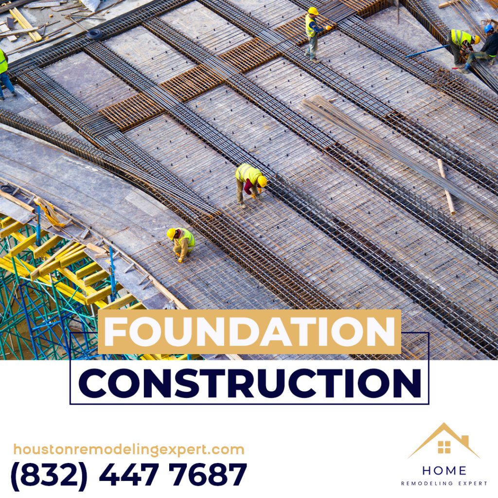 Foundation Construction In Houston Home Remodeling Experts